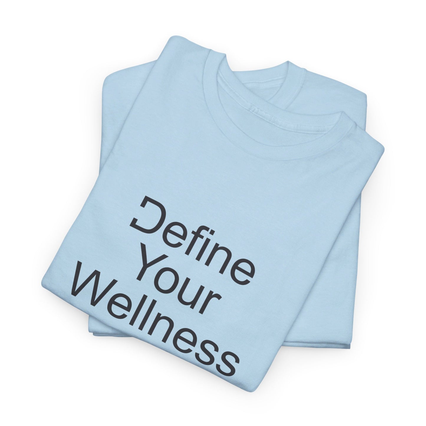 Define Your Wellness - Unisex Heavy Cotton Tee - 11 colors, front & back